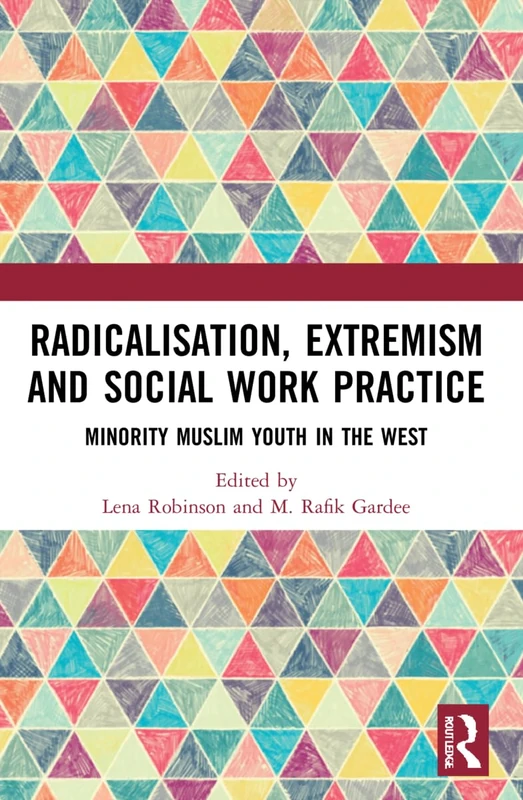 Radicalisation, Extremism and Social Work Practice: Minority Muslim Youth in the West