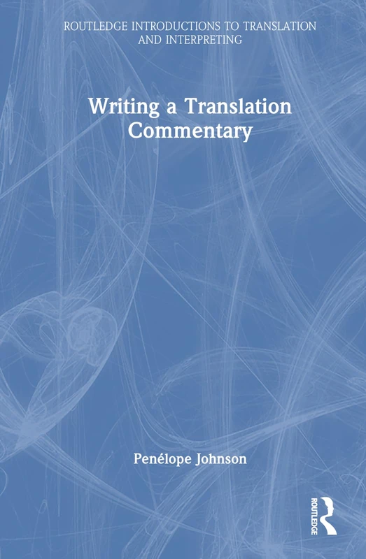 Writing a Translation Commentary (Routledge Introductions to Translation and Interpreting)