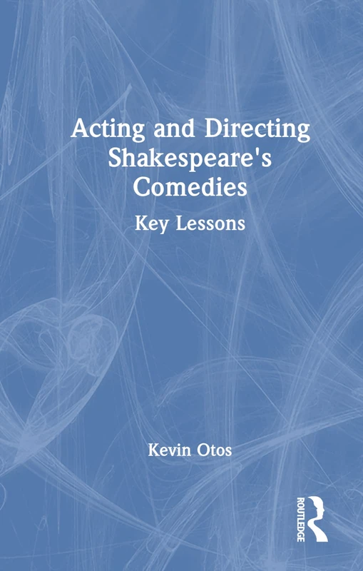 Routledge Acting and Directing Shakespeare's Comedies Book
