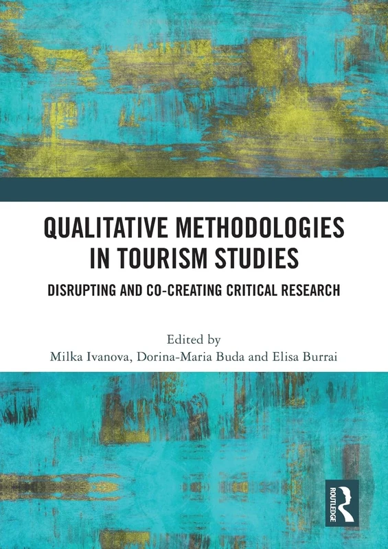 Qualitative Methodologies in Tourism Studies: Disrupting and Co-creating Critical Research - Image 1