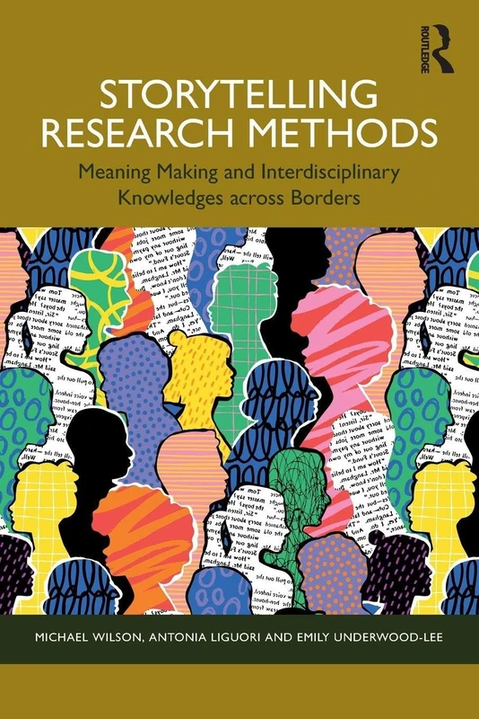 Storytelling Research Methods: Meaning Making and Interdisciplinary Knowledges across Borders
