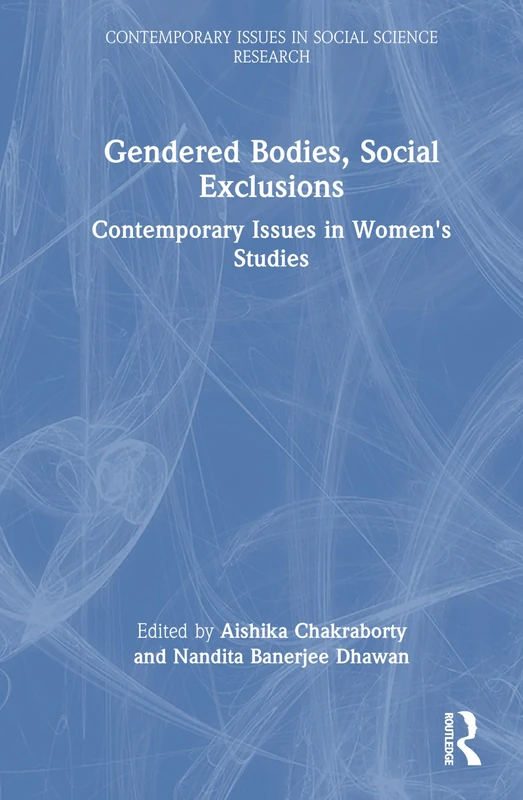 Gendered Bodies, Social Exclusions: Contemporary Issues in Women's Studies (Contemporary Issues in Social Science Research)