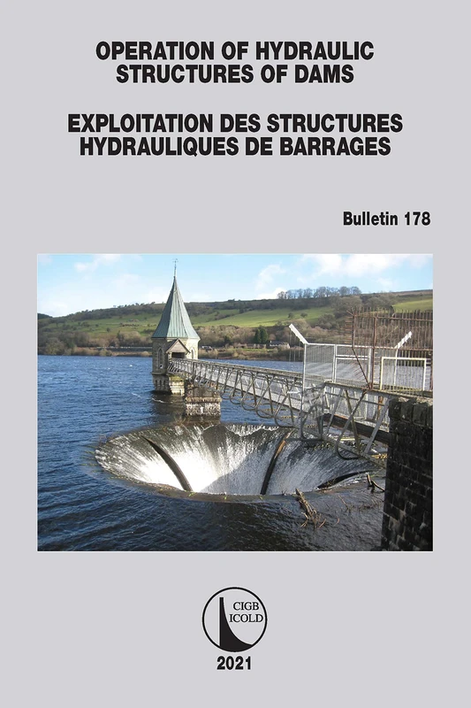 Operation of Hydraulic Structures of Dams / Exploitation des Structures Hydrauliques de Barrages: Bulletin 178 (ICOLD Bulletins Series)