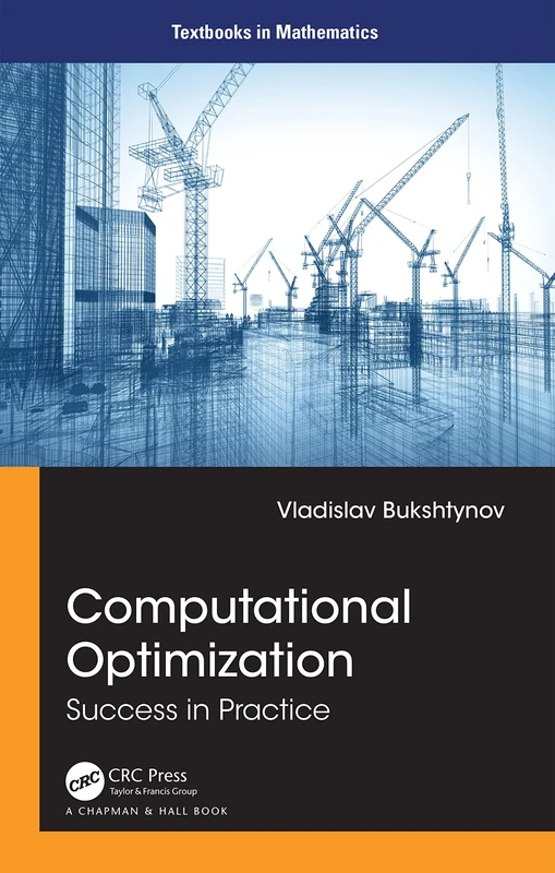 Computational Optimization: Success in Practice (Textbooks in Mathematics)