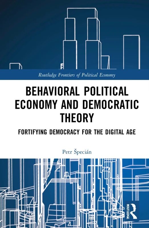 Routledge Behavioral Political Economy and Democratic Theory