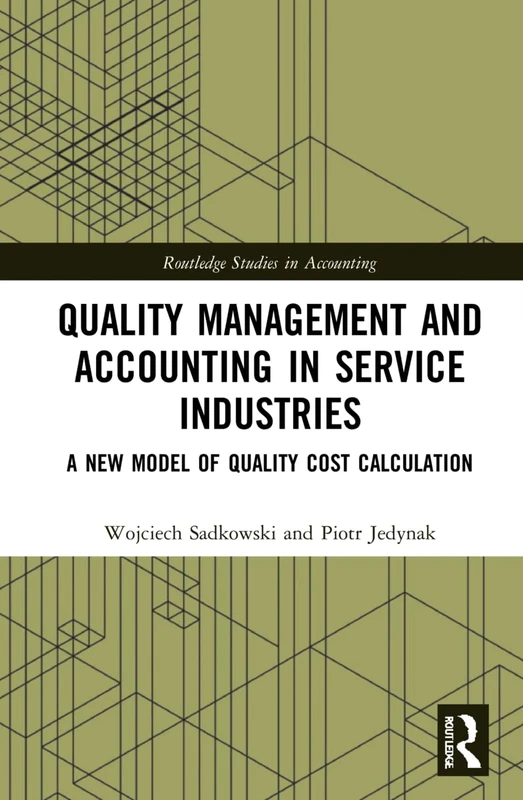 Quality Management and Accounting in Service Industries: A New Model of Quality Cost Calculation (Routledge Studies in Accounting)