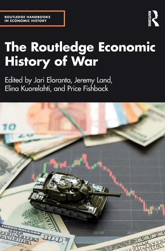 The Routledge Economic History of War (Routledge Handbooks in Economic History)