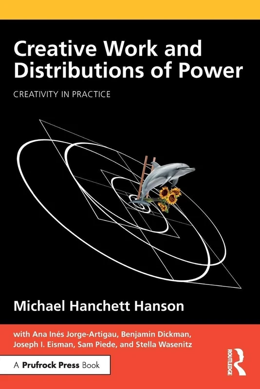 Creative Work and Distributions of Power (Creativity in Practice)