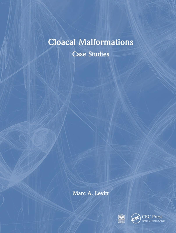 Cloacal Malformations: Case Studies (Pediatric Colorectal Surgery)