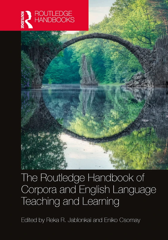 The Routledge Handbook of Corpora and English Language Teaching and Learning (Routledge Handbooks in Applied Linguistics)