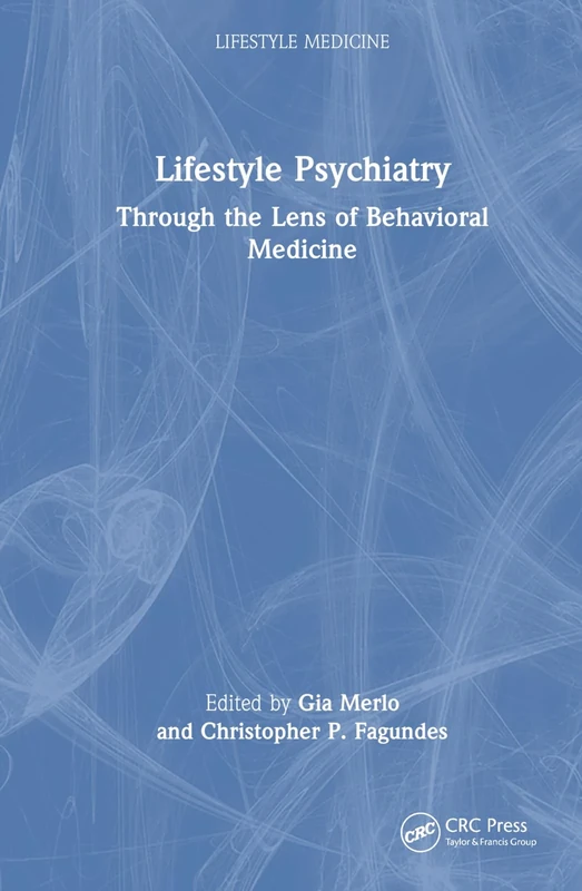 Lifestyle Psychiatry: Through the Lens of Behavioural Medicine (Lifestyle Medicine)