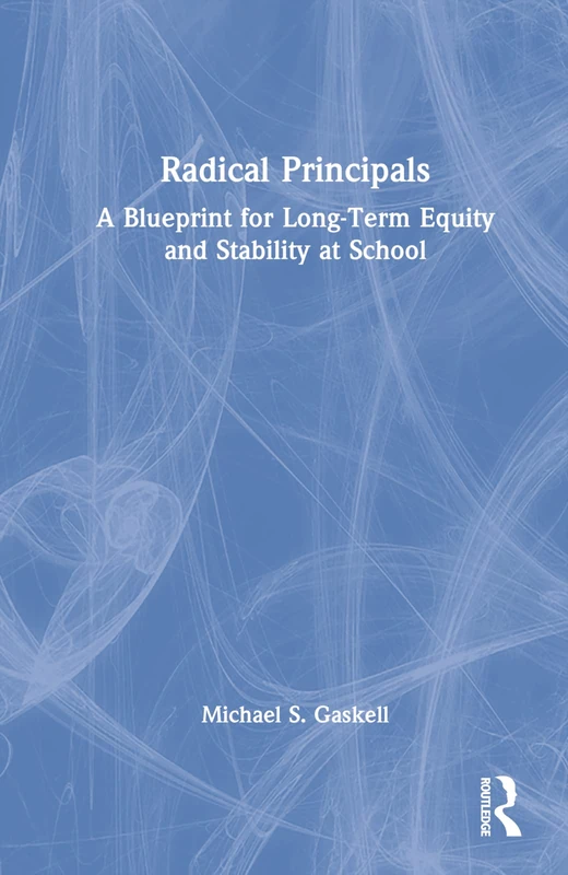 Radical Principals - Routledge School Equity and Stability Book