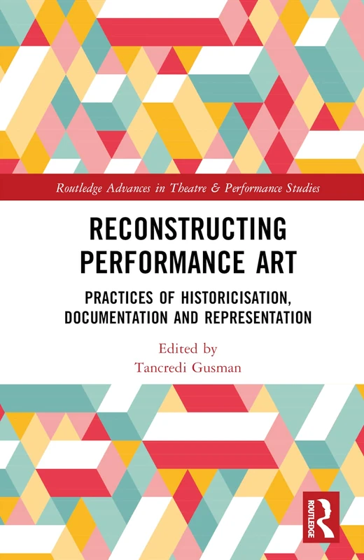 Routledge Reconstructing Performance Art - Theatre Studies Book