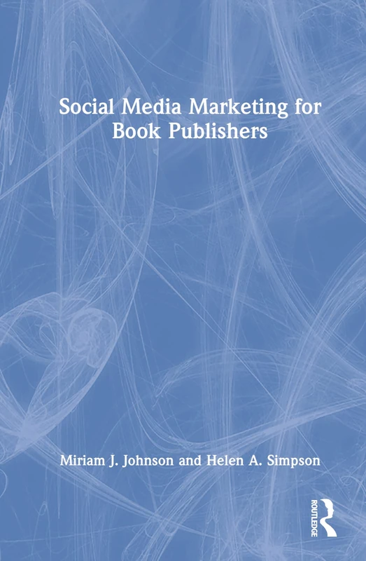 Routledge - Social Media Marketing for Book Publishers