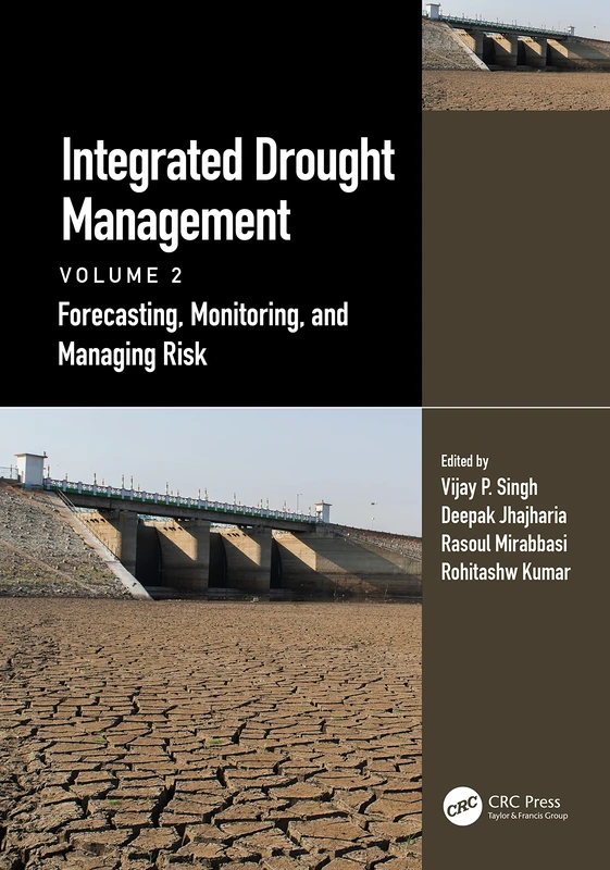 Integrated Drought Management, Volume 2: Forecasting, Monitoring, and Managing Risk (Drought and Water Crises)