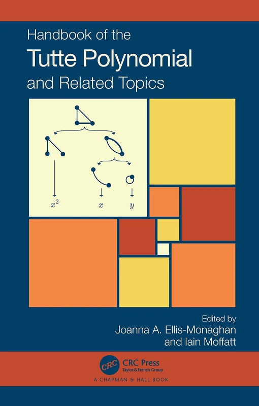 Handbook of the Tutte Polynomial and Related Topics (Monographs and Research Notes in Mathematics)