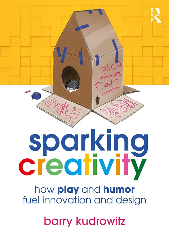Routledge Sparking Creativity - Play and Humor in Design