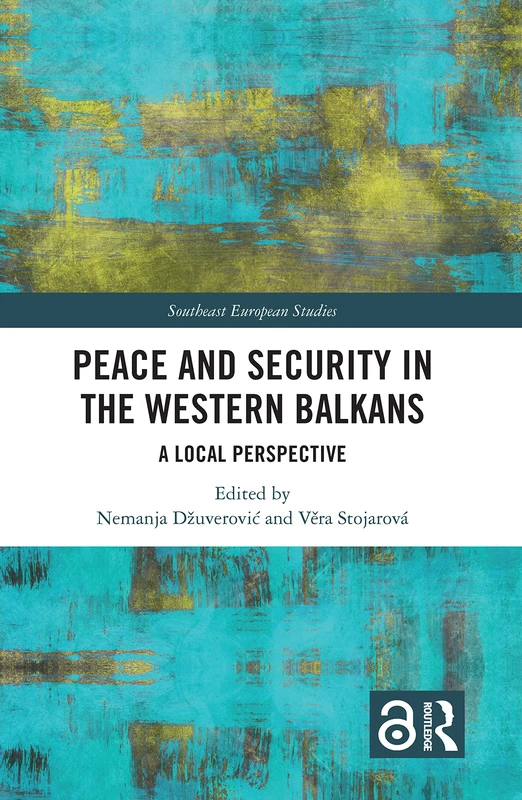 Peace and Security in the Western Balkans: A Local Perspective (Southeast European Studies)