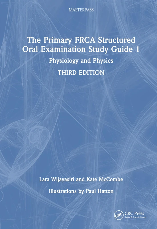 The Primary FRCA Structured Oral Examination Study Guide 1: Physiology and Physics (MasterPass)