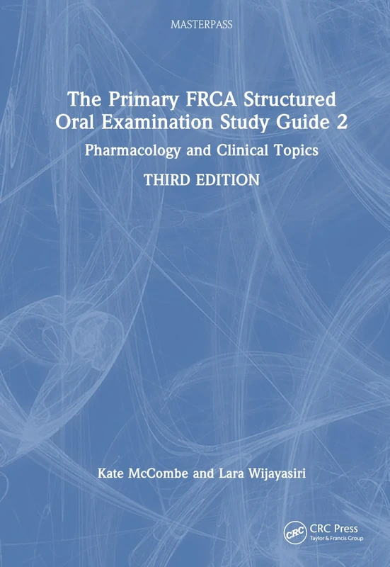 The Primary FRCA Structured Oral Examination Study Guide 2: Pharmacology and Clinical Topics (MasterPass)