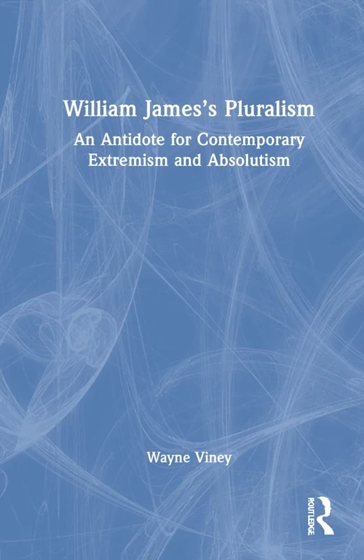 Routledge - William James's Pluralism Book