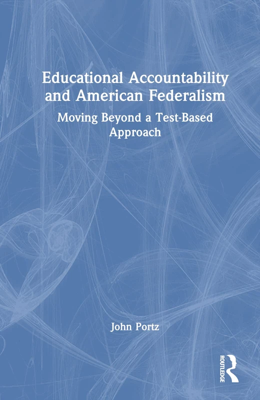 Educational Accountability and American Federalism: Moving Beyond a Test-Based Approach