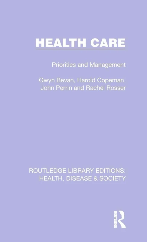 Health Care: Priorities and Management: 4 (Routledge Library Editions: Health, Disease and Society)