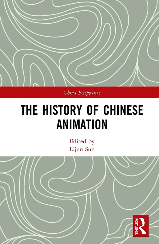 The History of Chinese Animation (China Perspectives)