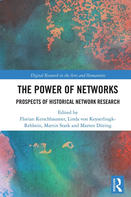 The Power of Networks: Prospects of Historical Network Research (Digital Research in the Arts and Humanities) - Image 1