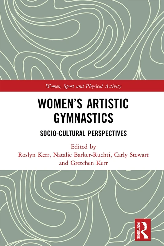 Women's Artistic Gymnastics: Socio-cultural Perspectives (Women, Sport and Physical Activity)