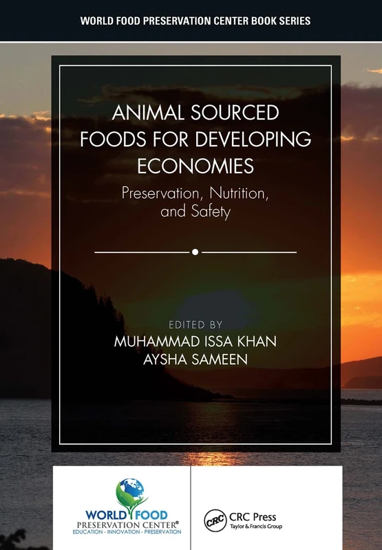Animal Sourced Foods for Developing Economies: Preservation, Nutrition, and Safety (World Food Preservation Center Book Series)