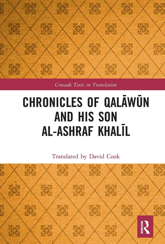 Chronicles of Qalawun and his son al-Ashraf Khalil (Crusade Texts in Translation)