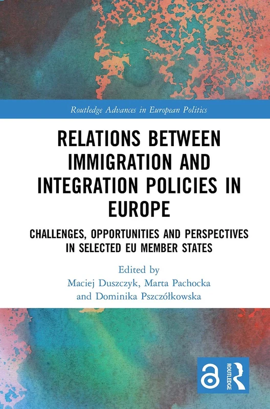 Relations between Immigration and Integration Policies in Europe: Challenges, Opportunities and Perspectives in Selected EU Member States (Routledge Advances in European Politics) - Image 1