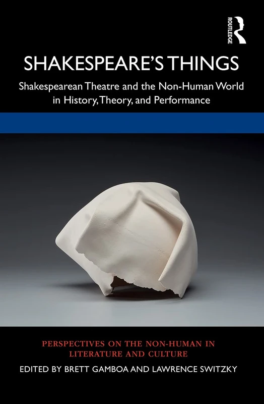 Shakespeare’s Things: Shakespearean Theatre and the Non-Human World in History, Theory, and Performance (Perspectives on the Non-Human in Literature and Culture) - Image 1