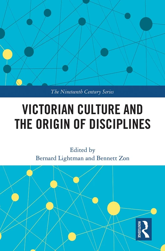 Victorian Culture and the Origin of Disciplines (The Nineteenth Century Series)
