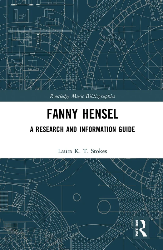 Fanny Hensel: A Research and Information Guide (Routledge Music Bibliographies)