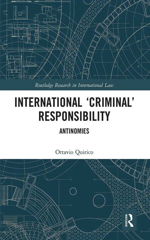 International ‘Criminal’ Responsibility: Antinomies (Routledge Research in International Law)