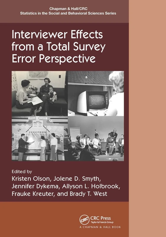 Interviewer Effects from a Total Survey Error Perspective (Chapman & Hall/CRC Statistics in the Social and Behavioral Sciences)