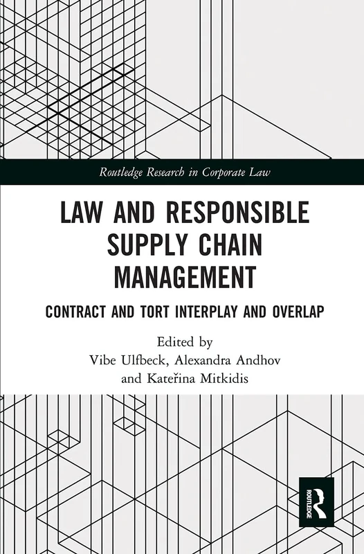 Law and Responsible Supply Chain Management: Contract and Tort Interplay and Overlap (Routledge Research in Corporate Law) - Image 1