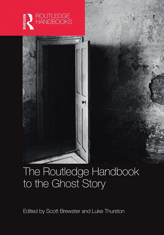 The Routledge Handbook to the Ghost Story (Routledge Literature Handbooks)