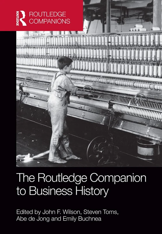 The Routledge Companion to Business History (Routledge Companions in Business, Management and Marketing)