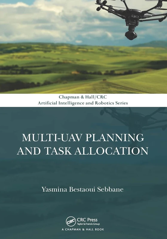 Multi-UAV Planning and Task Allocation (Chapman & Hall/CRC Artificial Intelligence and Robotics Series)