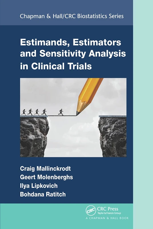 Estimands, Estimators and Sensitivity Analysis in Clinical Trials (Chapman & Hall/CRC Biostatistics Series)