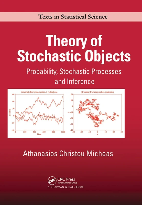 Theory of Stochastic Objects: Probability, Stochastic Processes and Inference (Chapman & Hall/CRC Texts in Statistical Science)