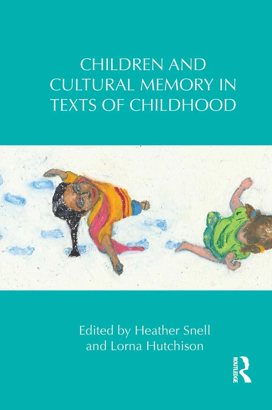 Children and Cultural Memory in Texts of Childhood (Children's Literature and Culture)