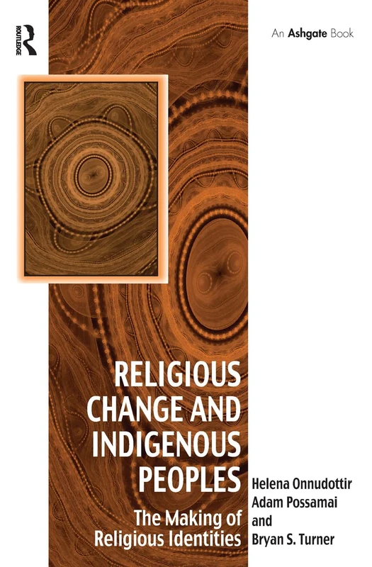 Religious Change and Indigenous Peoples: The Making of Religious Identities (Vitality of Indigenous Religions)