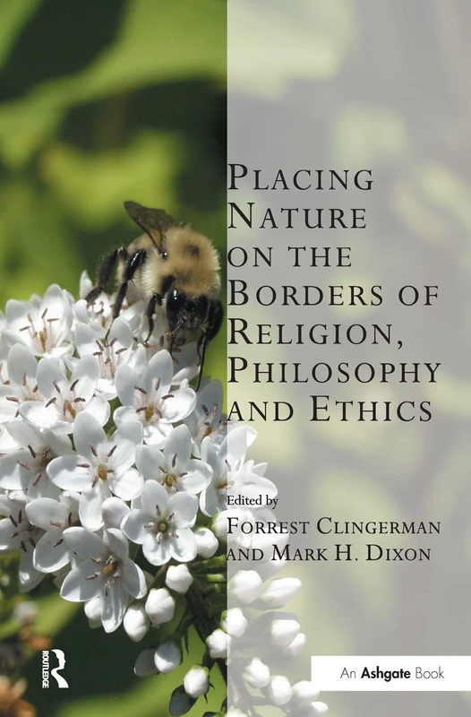 Placing Nature on the Borders of Religion, Philosophy and Ethics (Transcending Boundaries in Philosophy and Theology)