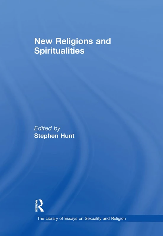 New Religions and Spiritualities (The Library of Essays on Sexuality and Religion)