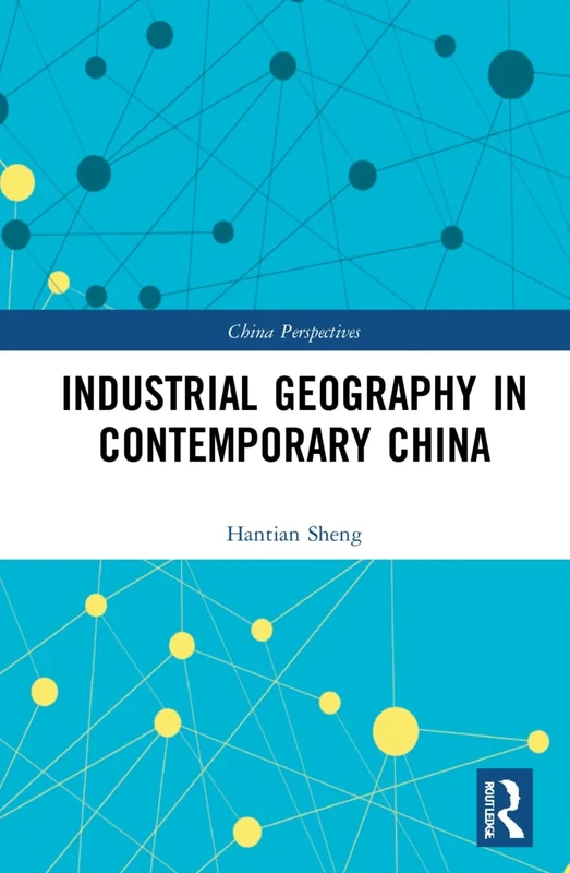 Industrial Geography in Contemporary China (China Perspectives)