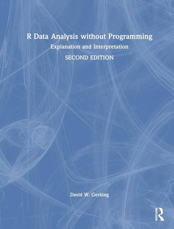 R Data Analysis without Programming: Explanation and Interpretation